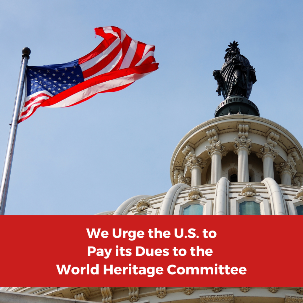 We urge the U.S. to pay its Dues to the World Heritage Commitee