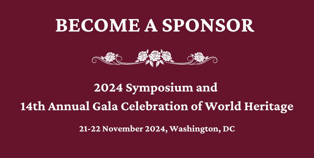 Become a Sponsor 2024 Symposium and Gala Celebration of World Heritage 21-22 November 2024, Washington, DC